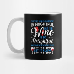 Oh The Virrus Outside Is Frightful But The Wine Is So Delightful Christmas Shirt Mug